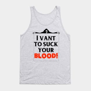 I Vant To Suck Your Blood! Tank Top